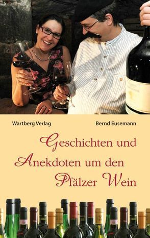 Geschichten und Anekdoten um den Pfälzer Wein von Eusemann,  Bernd