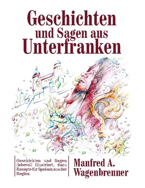 Geschichten und Sagen aus Unterfranken von Wagenbrenner,  Manfred A.