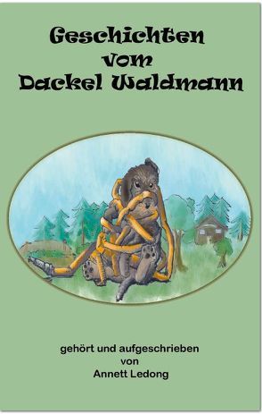 Geschichten vom Dackel Waldmann von Ledong,  Annett