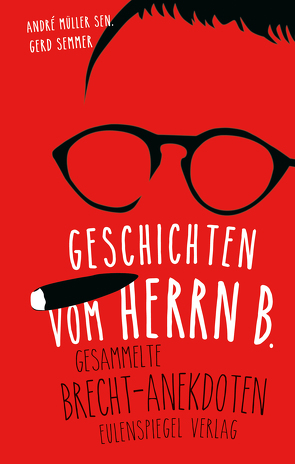 Geschichten vom Herrn B. von Brecht,  Bertolt, Semmer,  Gerd, sen.,  André Müller