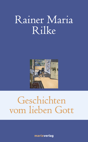 Geschichten vom lieben Gott von Rilke,  Rainer Maria