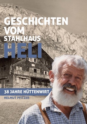 Geschichten vom Stahlhaus Heli von Pfitzer,  Helmut