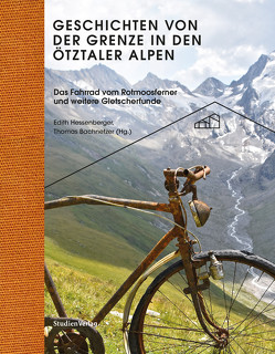 Geschichten von der Grenze in den Ötztaler Alpen von Bachnetzer,  Thomas, Hessenberger,  Edith, Ötztaler Museen