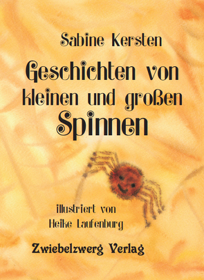 Geschichten von kleinen und großen Spinnen von Kersten,  Sabine, Laufenburg,  Heike