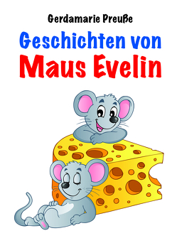 Geschichten von Maus Evelin von Preuße,  Gerdamarie