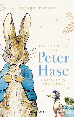 Geschichten von Peter Hase und seinen Freunden von Potter,  Beatrix, Wilpert,  Bettina