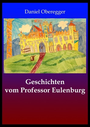 Geschichten von Professor Eulenburg von Oberegger,  Daniel