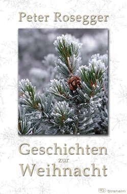 Geschichten zur Weihnacht von Rosegger,  Peter, Strahalm,  Werner