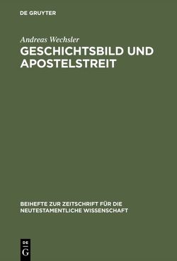 Geschichtsbild und Apostelstreit von Wechsler,  Andreas