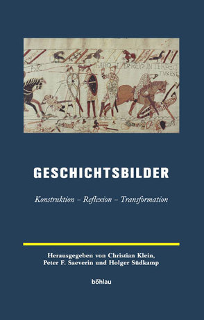 Geschichtsbilder von Bussmann,  Benjamin, Giesen,  Bernhard, Goetz,  Hans-Werner, Hartmann,  Florian, Heidenreich,  Felix, Hennigfeld,  Ursula, Jahn,  Stefanie, Jarausch,  Konrad H., Jostkleigrewe,  Christina, Klein,  Christian, Kreuzer,  Johann, Kuder,  Ulrich, Kurczyk,  Stephanie, Laudage,  Johannes, Muhr,  Stefanie, Pieper,  Katrin, Prietzel,  Kathrin, Saeverin,  Peter F., Schuchardt,  Beatrice, Südkamp,  Holger