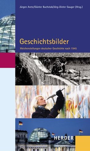 Geschichtsbilder von Aretz,  Jürgen, Buchstab,  Günther, Gauger,  Jörg D