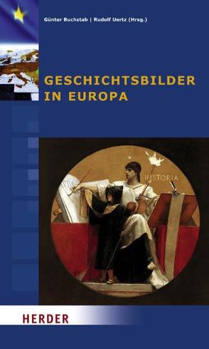 Geschichtsbilder in Europa von Buchstab,  Günter, Uertz,  Rudolf