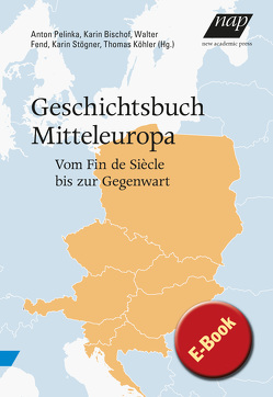 Geschichtsbuch Mitteleuropa von Bischof,  Karin, Fend,  Walter, Köhler,  Thomas Walter, Pelinka,  Anton, Stögner,  Karin