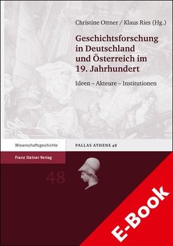 Geschichtsforschung in Deutschland und Österreich im 19. Jahrhundert von Ottner-Diesenberger,  Christine, Ries,  Klaus, Zieger,  Julia