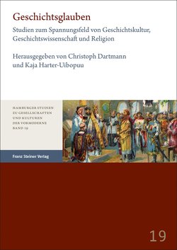 Geschichtsglauben von Dartmann,  Christoph, Harter-Uibopuu,  Kaja