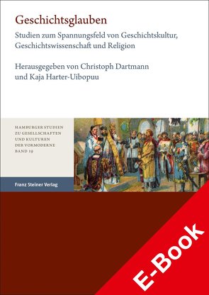 Geschichtsglauben von Dartmann,  Christoph, Harter-Uibopuu,  Kaja