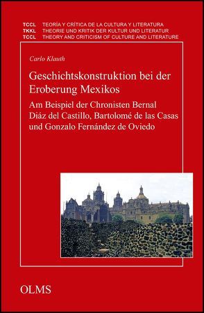 Geschichtskonstruktion bei der Eroberung Mexikos von Klauth,  Carlo