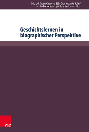 Geschichtslernen in biographischer Perspektive von Barricelli,  Michele, Bernhardt,  Markus, Bietenhader,  Sabine, Bisang,  Urs, Bühl-Gramer,  Charlotte, Bunnenberg,  Christian, Demantowsky,  Marko, Dräger,  Marco, Götz,  Georg, Hinz,  Felix, John,  Anke, Kakridi,  Christina, Kanert,  Georg, Kenkmann,  Alfons, Kübler,  Markus, Kuss,  Horst, Lücke,  Martin, Mecking,  Sabine, Müllner,  Ilse, Norden,  Jörg van, Sandkühler,  Thomas, Sauer,  Michael, Seidenfuss,  Manfred, Spieker,  Christoph, Stucky,  Claudio, Urbach,  Dirk, Volkmer-Tolksberg,  Friederike, Yildirim,  Lale