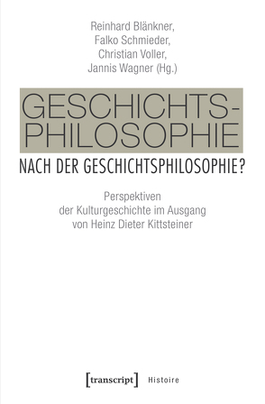 Geschichtsphilosophie nach der Geschichtsphilosophie? von Blänkner,  Reinhard, Schmieder,  Falko, Voller,  Christian, Wagner,  Jannis