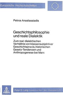 Geschichtsphilosophie und reale Dialektik von Anastassiadis,  Petros