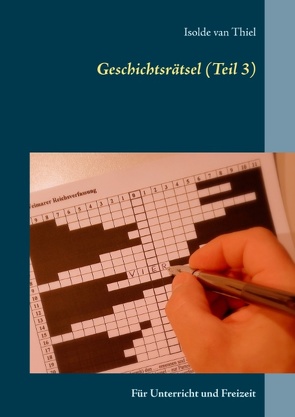 Geschichtsrätsel (Teil 3) von Thiel,  Isolde van