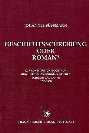 Geschichtsschreibung oder Roman? von Süßmann,  Johannes