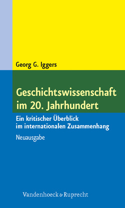 Geschichtswissenschaft im 20. Jahrhundert von Iggers,  Georg G