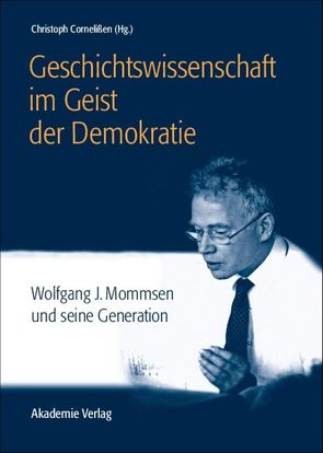 Geschichtswissenschaft im Geist der Demokratie von Cornelißen,  Christoph