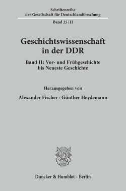 Geschichtswissenschaft in der DDR. von Fischer,  Alexander, Heydemann,  Günther