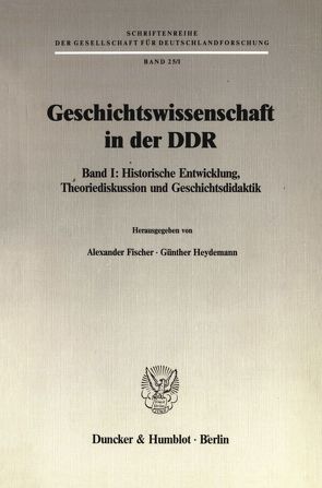 Geschichtswissenschaft in der DDR. von Fischer,  Alexander, Heydemann,  Günther