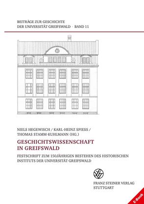 Geschichtswissenschaft in Greifswald von Hegewisch,  Niels, Spieß,  Karl-Heinz, Stamm-Kuhlmann,  Thomas
