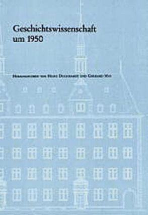 Geschichtswissenschaft um 1950 von Duchhardt,  Heinz, May,  Gerhard