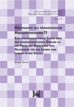 Geschlecht als pädagogische Herausforderung?! von Daniel-Söltenfuß,  Desiree, Euler,  Dieter, Sloane,  Peter F. E.