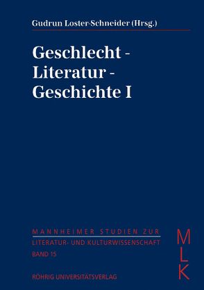 Geschlecht – Literatur – Geschichte I von Arnold-DeSimine,  Silke, Gerig,  Karis, Grabner,  Sandra, Loster-Schneider,  Gudrun