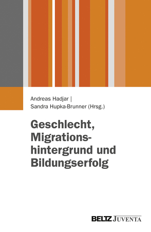 Geschlecht, Migrationshintergrund und Bildungserfolg von Hadjar,  Andreas, Hupka-Brunner,  Sandra