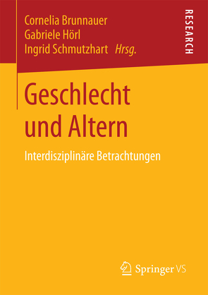 Geschlecht und Altern von Brunnauer,  Cornelia, Hörl,  Gabriele, Schmutzhart,  Ingrid