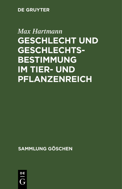 Geschlecht und Geschlechtsbestimmung im Tier- und Pflanzenreich von Hartmann,  Max