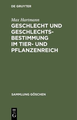 Geschlecht und Geschlechtsbestimmung im Tier- und Pflanzenreich von Hartmann,  Max