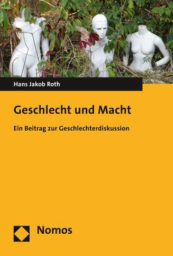 Geschlecht und Macht von Roth,  Hans Jakob