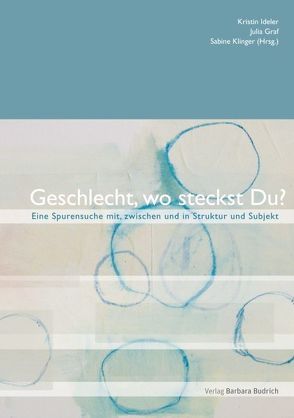Geschlecht zwischen Struktur und Subjekt von Gräf,  Julia, Ideler,  Kristin, Klinger,  Sabine