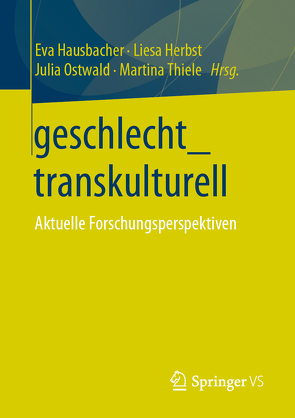 geschlecht_transkulturell von Hausbacher,  Eva, Herbst,  Liesa, Ostwald,  Julia, Thiele,  Martina