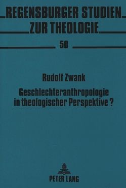 Geschlechteranthropologie in theologischer Perspektive? von Zwank,  Rudolf