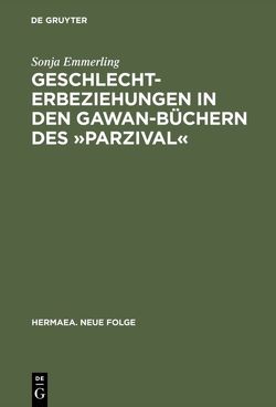 Geschlechterbeziehungen in den Gawan-Büchern des »Parzival« von Emmerling,  Sonja