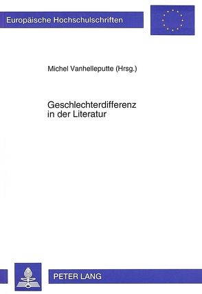Geschlechterdifferenz in der Literatur von Vanhelleputte,  Michel