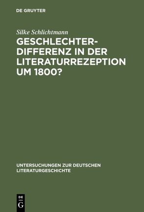Geschlechterdifferenz in der Literaturrezeption um 1800? von Schlichtmann,  Silke