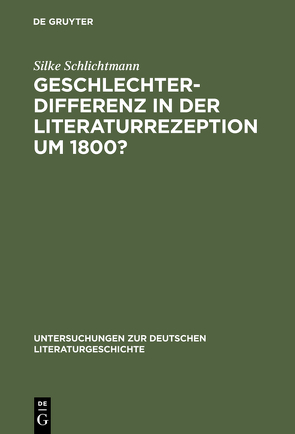 Geschlechterdifferenz in der Literaturrezeption um 1800? von Schlichtmann,  Silke