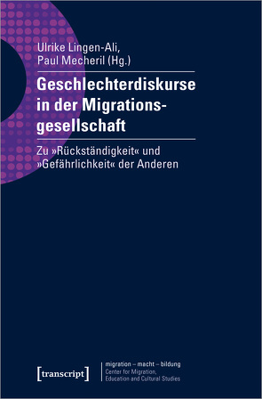 Geschlechterdiskurse in der Migrationsgesellschaft von Lingen-Ali,  Ulrike, Mecheril,  Paul
