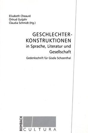 Geschlechterkonstruktionen in Sprache, Literatur und Gesellschaft von Cheuré,  Elisabeth, Gutjahr,  Ortrud, Schmidt,  Claudia