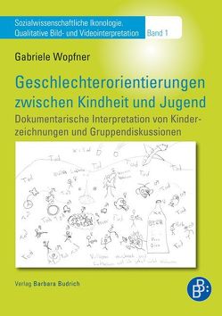 Geschlechterorientierungen zwischen Kindheit und Jugend von Wopfner,  Mag. Gabriele