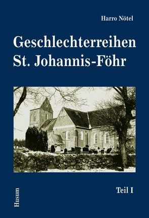 Geschlechterreihen St. Johannis-Föhr von Binder,  Jens H, Jannen,  Reinhard, Marienfeld,  Uta, Nötel,  Harro